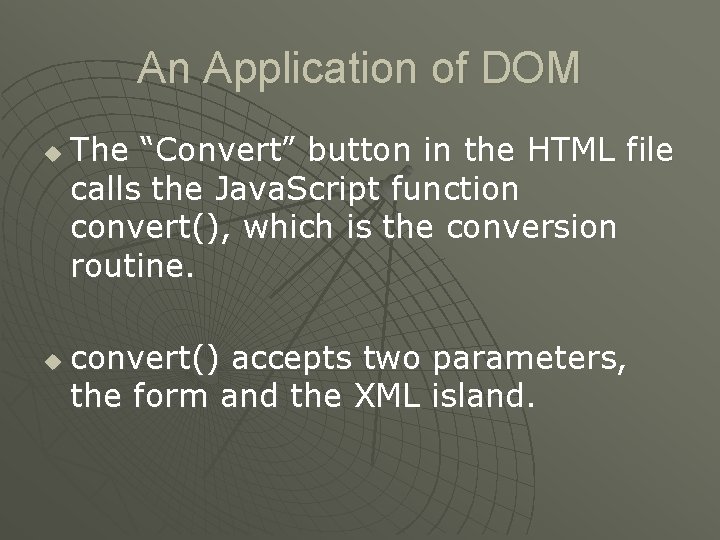 An Application of DOM u u The “Convert” button in the HTML file calls