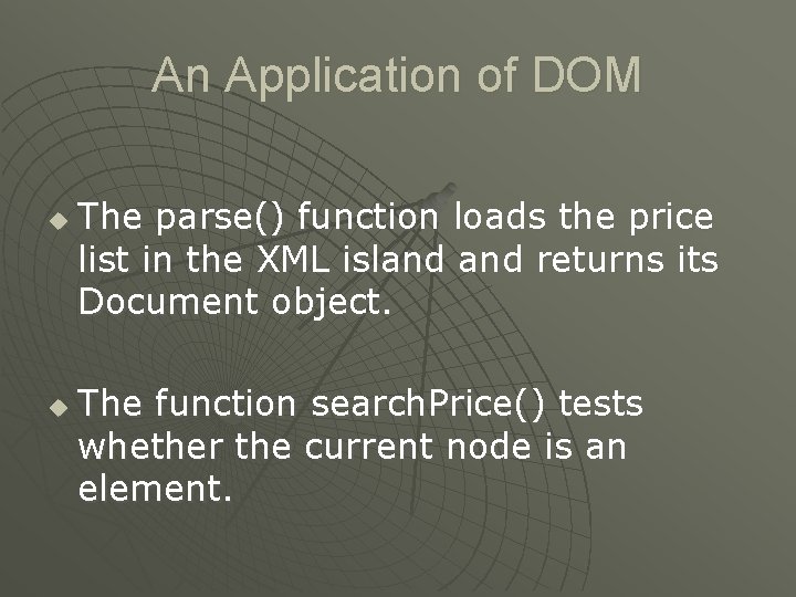 An Application of DOM u u The parse() function loads the price list in