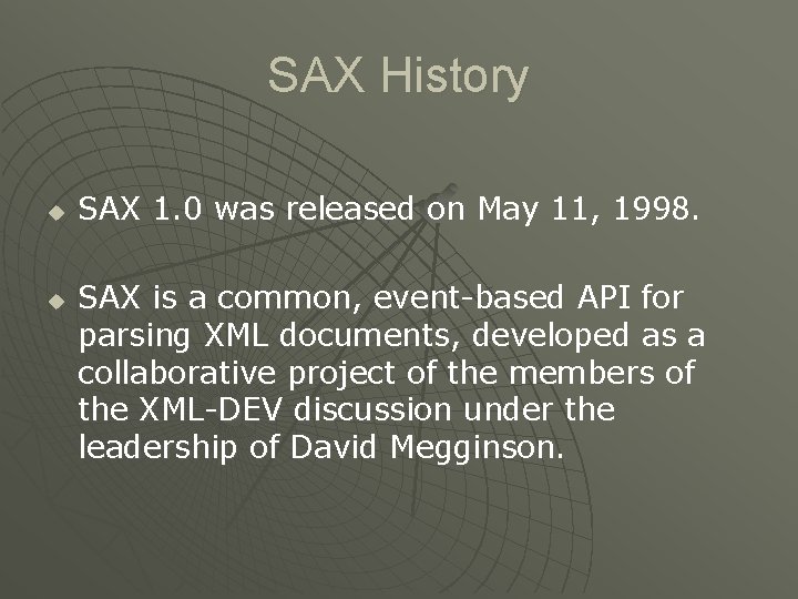 SAX History u u SAX 1. 0 was released on May 11, 1998. SAX