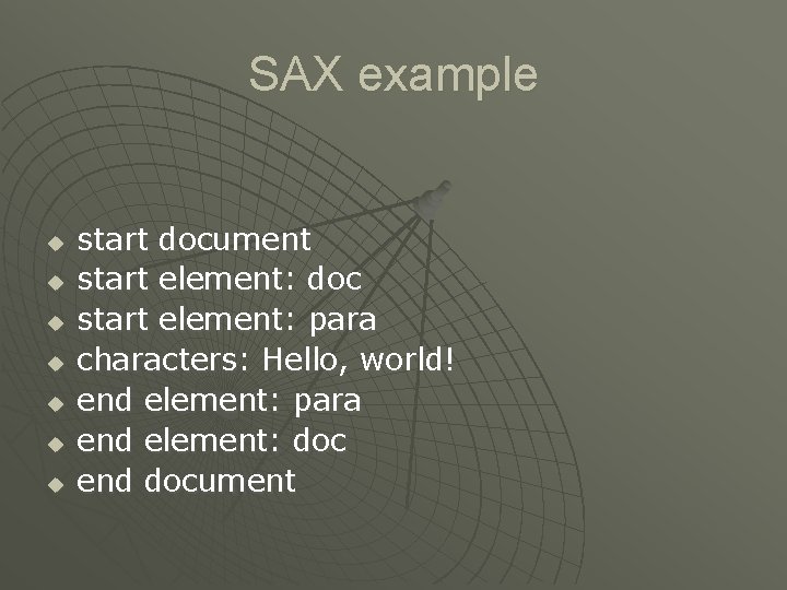 SAX example u u u u start document start element: doc start element: para