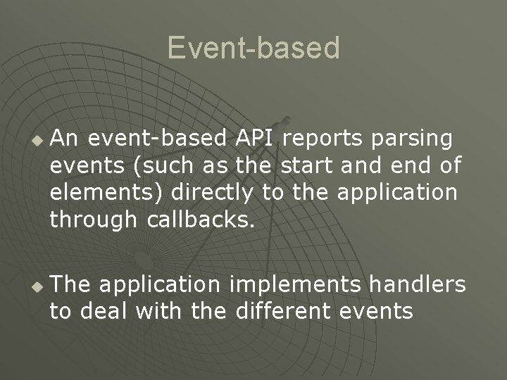 Event-based u u An event-based API reports parsing events (such as the start and