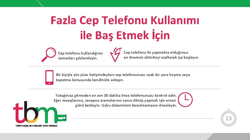 Fazla Cep Telefonu Kullanımı ile Baş Etmek İçin Cep telefonu kullandığınız zamanları gözlemleyin. Cep