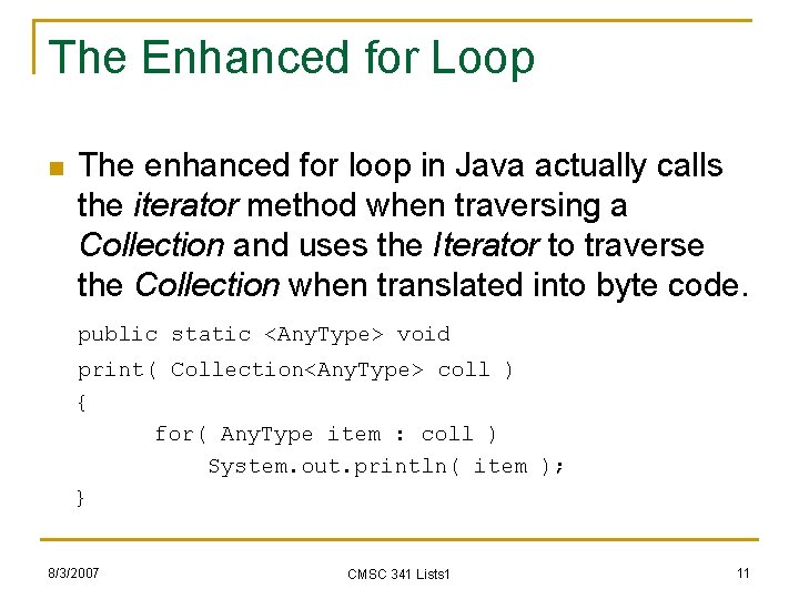 The Enhanced for Loop n The enhanced for loop in Java actually calls the