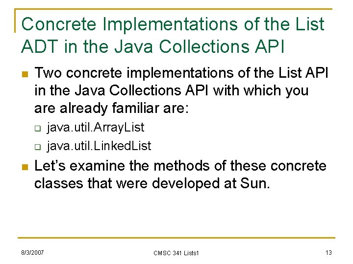 Concrete Implementations of the List ADT in the Java Collections API n Two concrete