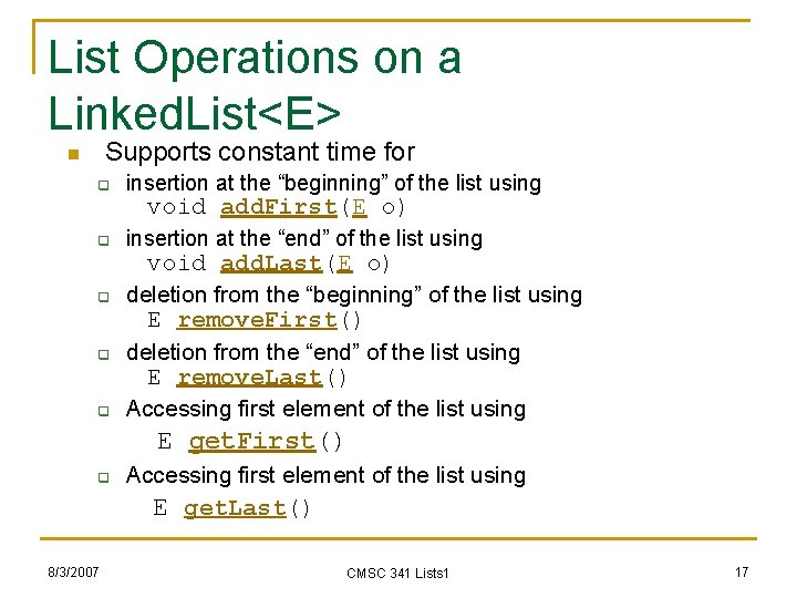 List Operations on a Linked. List<E> Supports constant time for n q insertion at