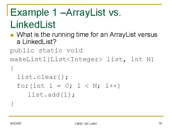 Example 1 –Array. List vs. Linked. List What is the running time for an