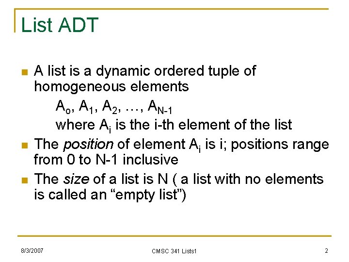 List ADT n n n A list is a dynamic ordered tuple of homogeneous