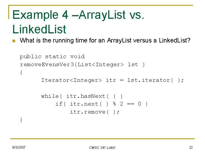 Example 4 –Array. List vs. Linked. List What is the running time for an