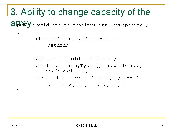 3. Ability to change capacity of the array public void ensure. Capacity( int new.
