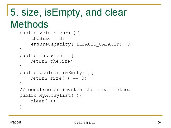 5. size, is. Empty, and clear Methods public void clear( ){ the. Size =