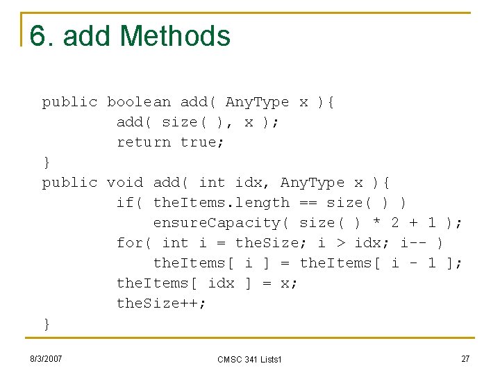 6. add Methods public boolean add( Any. Type x ){ add( size( ), x