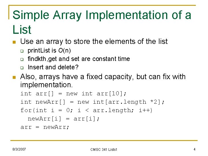 Simple Array Implementation of a List n Use an array to store the elements