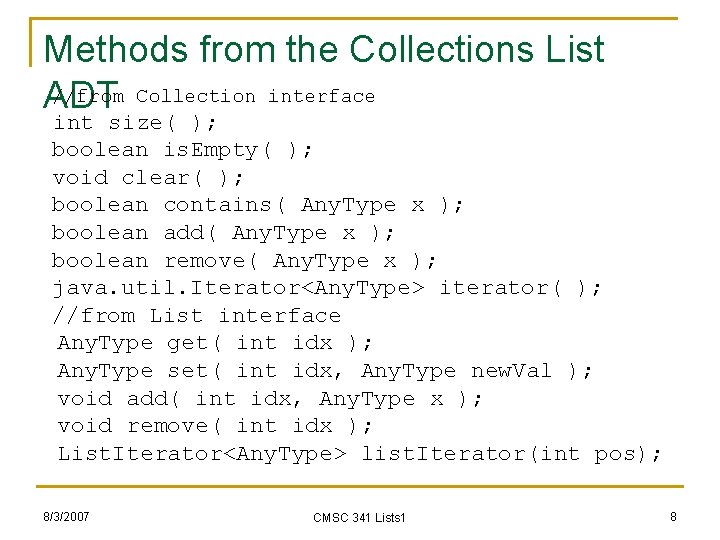 Methods from the Collections List //from Collection interface ADT int size( ); boolean is.