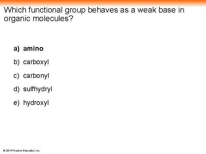 Which functional group behaves as a weak base in organic molecules? a) amino b)