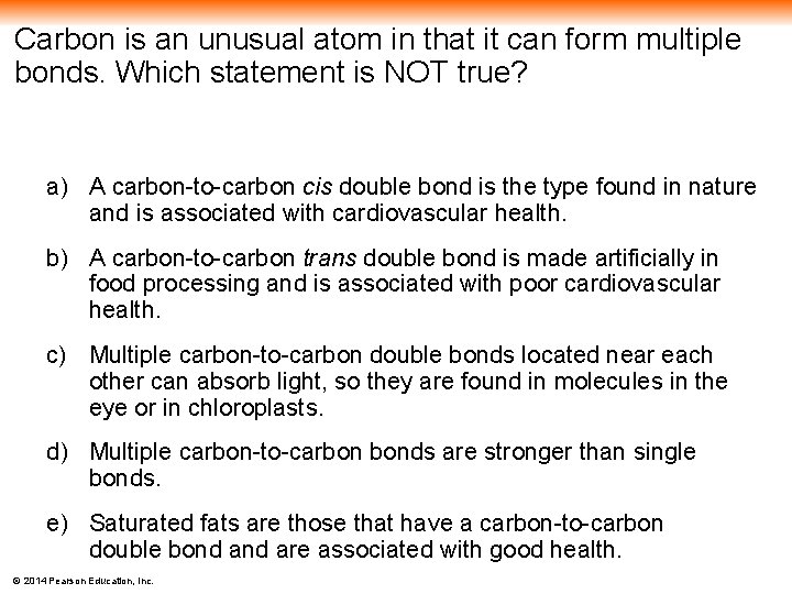 Carbon is an unusual atom in that it can form multiple bonds. Which statement