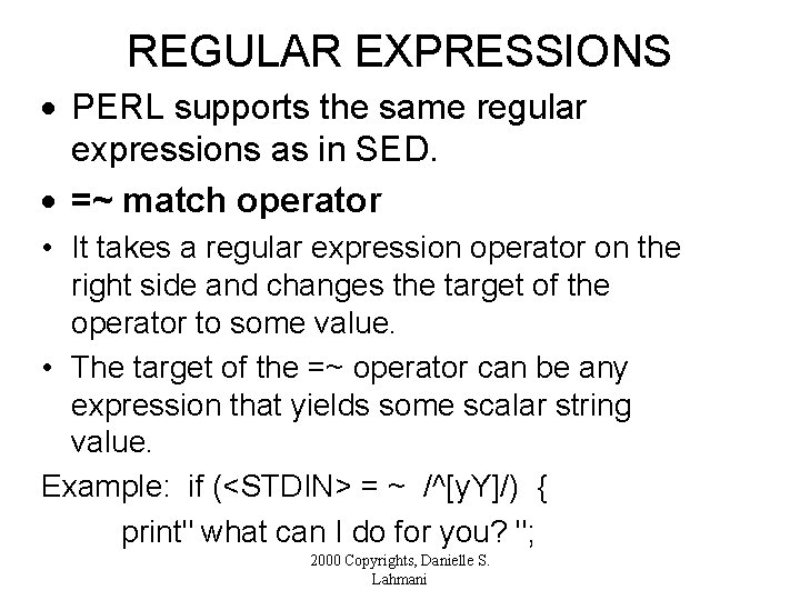 REGULAR EXPRESSIONS · PERL supports the same regular expressions as in SED. · =~