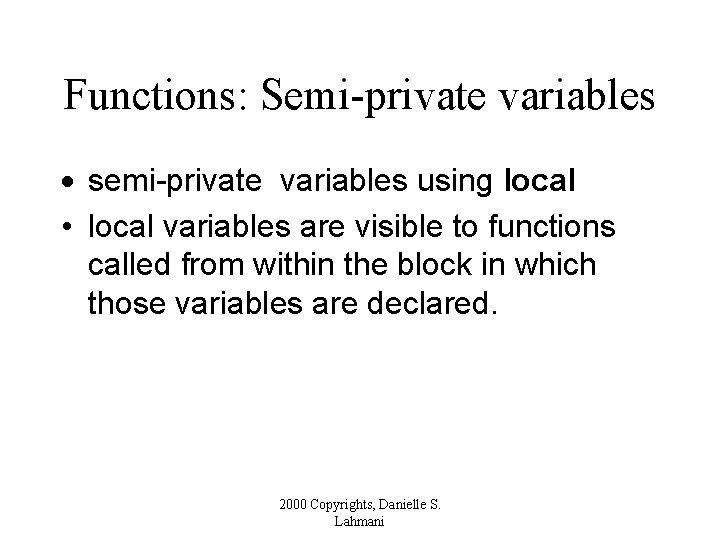 Functions: Semi-private variables · semi-private variables using local • local variables are visible to