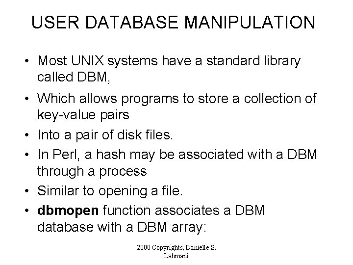 USER DATABASE MANIPULATION • Most UNIX systems have a standard library called DBM, •