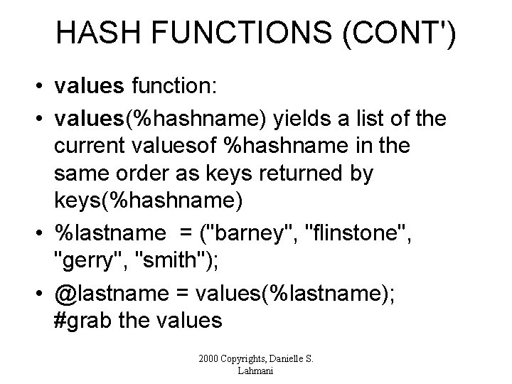 HASH FUNCTIONS (CONT') • values function: • values(%hashname) yields a list of the current