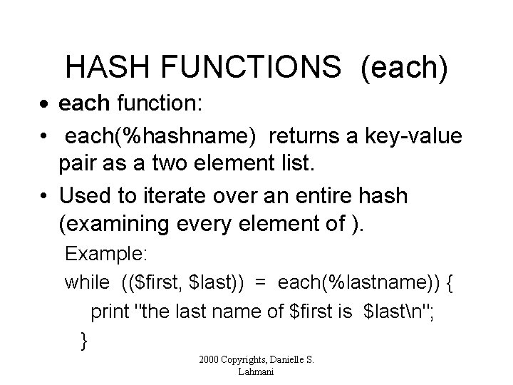 HASH FUNCTIONS (each) · each function: • each(%hashname) returns a key-value pair as a