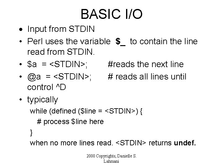 BASIC I/O · Input from STDIN • Perl uses the variable $_ to contain