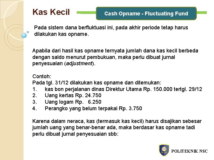 Kas Kecil Cash Opname - Fluctuating Fund Pada sistem dana berfluktuasi ini, pada akhir
