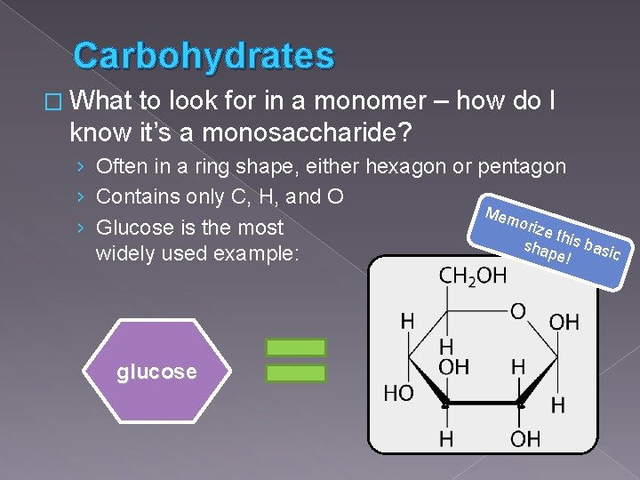 Carbohydrates � What to look for in a monomer – how do I know