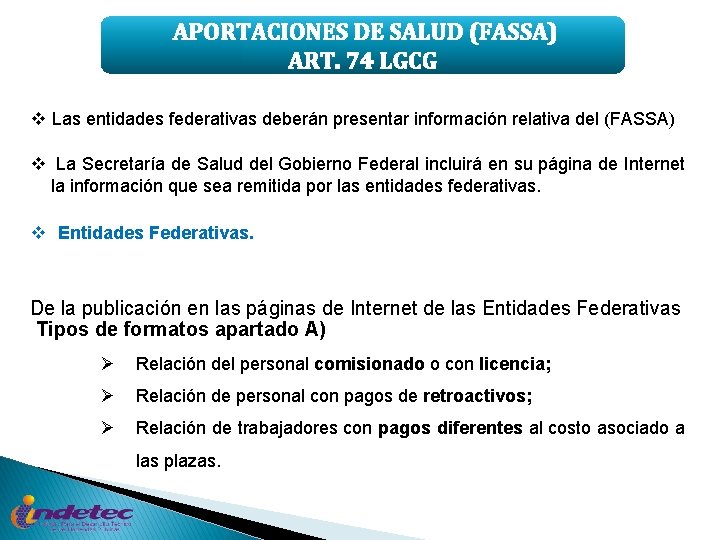 APORTACIONES DE SALUD (FASSA) ART. 74 LGCG v Las entidades federativas deberán presentar información