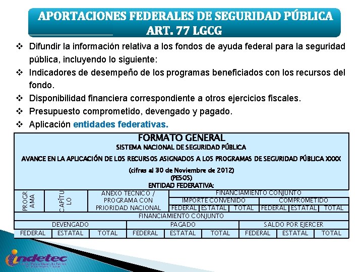 APORTACIONES FEDERALES DE SEGURIDAD PÚBLICA ART. 77 LGCG v Difundir la información relativa a