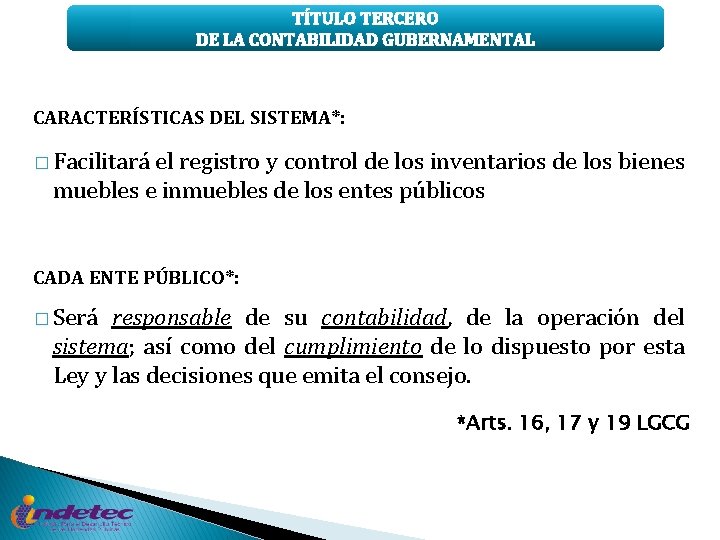 TÍTULO TERCERO DE LA CONTABILIDAD GUBERNAMENTAL CARACTERÍSTICAS DEL SISTEMA*: � Facilitará el registro y