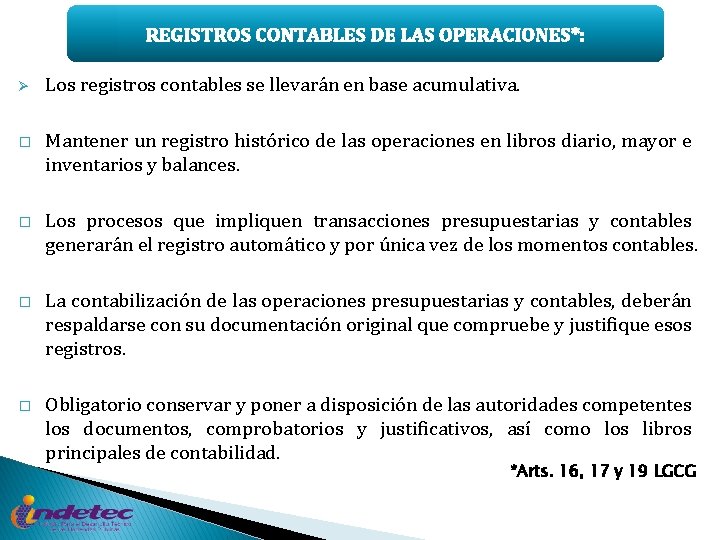 REGISTROS CONTABLES DE LAS OPERACIONES*: Ø Los registros contables se llevarán en base acumulativa.