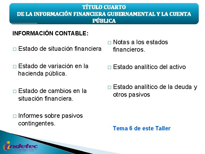 TÍTULO CUARTO DE LA INFORMACIÓN FINANCIERA GUBERNAMENTAL Y LA CUENTA PÚBLICA INFORMACIÓN CONTABLE: �