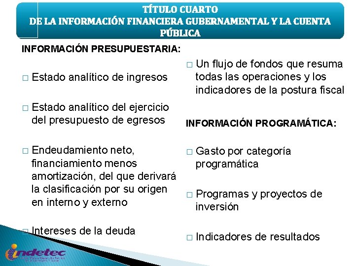 TÍTULO CUARTO DE LA INFORMACIÓN FINANCIERA GUBERNAMENTAL Y LA CUENTA PÚBLICA INFORMACIÓN PRESUPUESTARIA: �