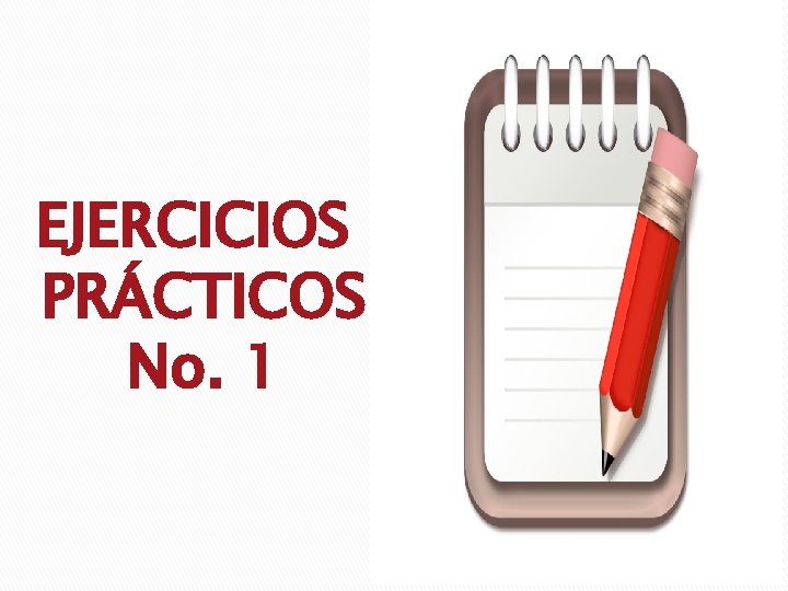 EJERCICIOS PRÁCTICOS No. 1 