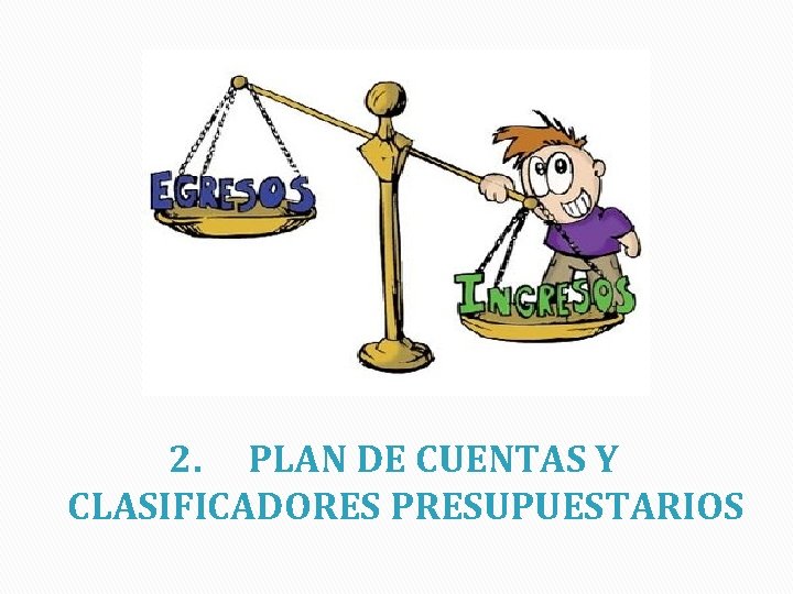 2. PLAN DE CUENTAS Y CLASIFICADORES PRESUPUESTARIOS 