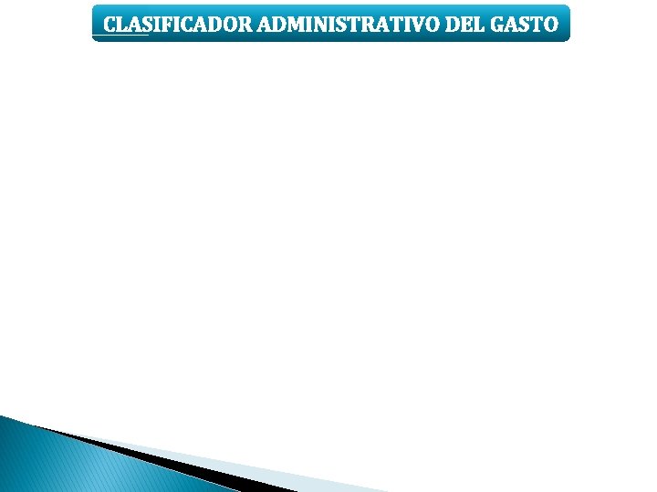 CLASIFICADOR ADMINISTRATIVO DEL GASTO 