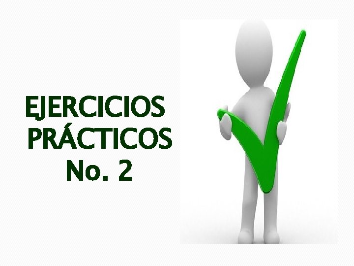 EJERCICIOS PRÁCTICOS No. 2 