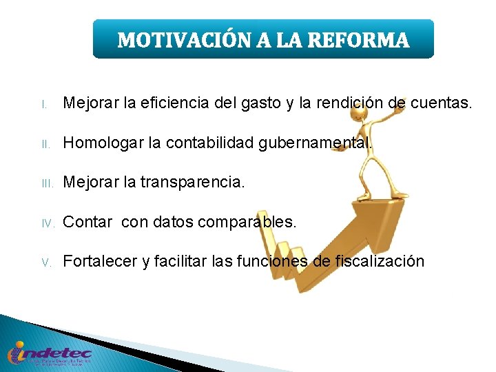 MOTIVACIÓN A LA REFORMA I. Mejorar la eficiencia del gasto y la rendición de