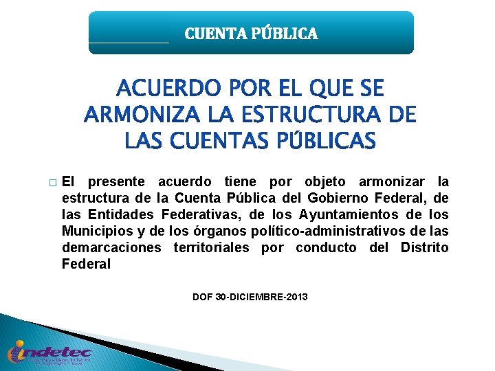 CUENTA PÚBLICA � El presente acuerdo tiene por objeto armonizar la estructura de la