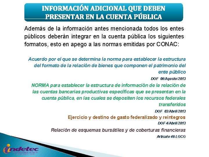 INFORMACIÓN ADICIONAL QUE DEBEN PRESENTAR EN LA CUENTA PÚBLICA Además de la información antes