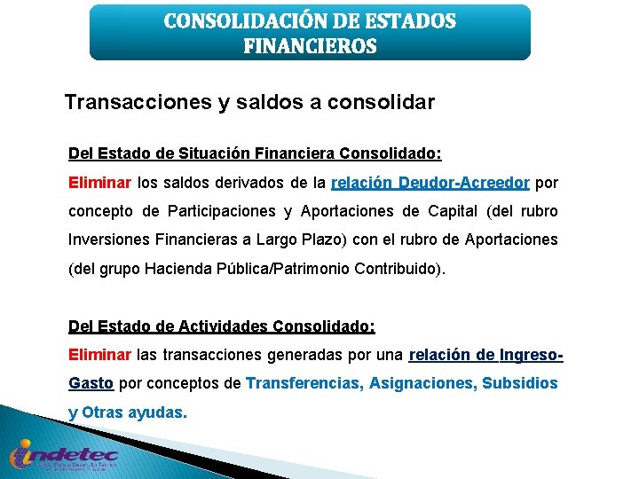 CONSOLIDACIÓN DE ESTADOS FINANCIEROS Transacciones y saldos a consolidar Del Estado de Situación Financiera
