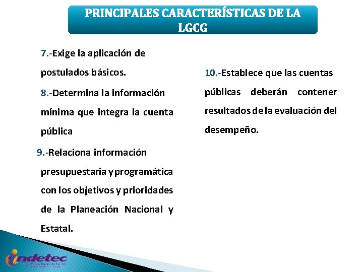 PRINCIPALES CARACTERÍSTICAS DE LA LGCG 7. -Exige la aplicación de postulados básicos. 10. -Establece