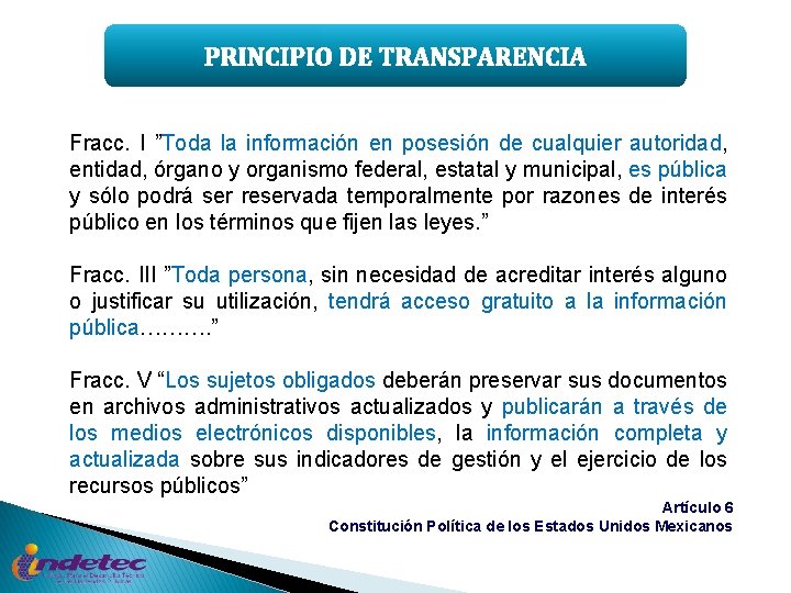 PRINCIPIO DE TRANSPARENCIA Fracc. I ”Toda la información en posesión de cualquier autoridad, entidad,