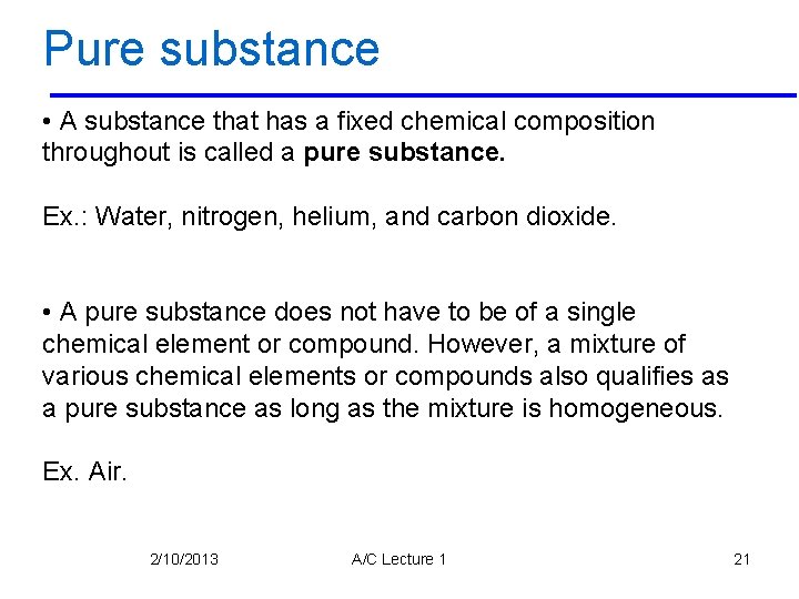 Pure substance • A substance that has a fixed chemical composition throughout is called