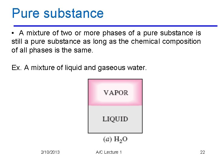 Pure substance • A mixture of two or more phases of a pure substance