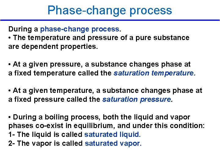 Phase-change process During a phase-change process. • The temperature and pressure of a pure