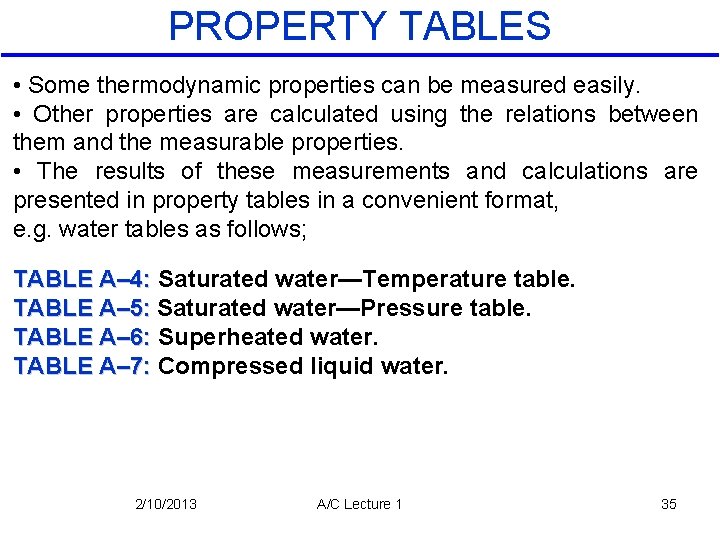 PROPERTY TABLES • Some thermodynamic properties can be measured easily. • Other properties are