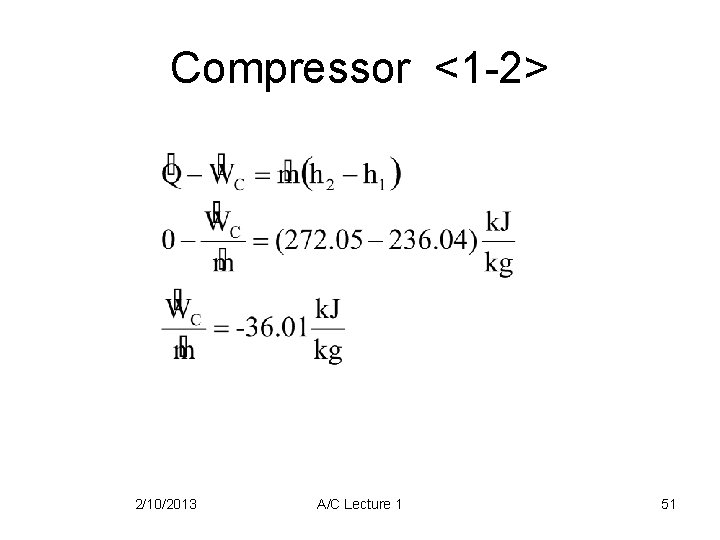 Compressor <1 -2> 2/10/2013 A/C Lecture 1 51 