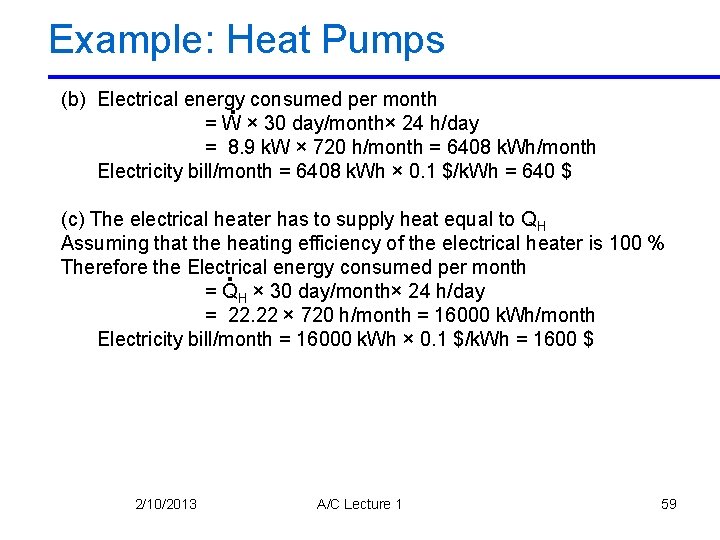 Example: Heat Pumps (b) Electrical energy. consumed per month = W × 30 day/month×