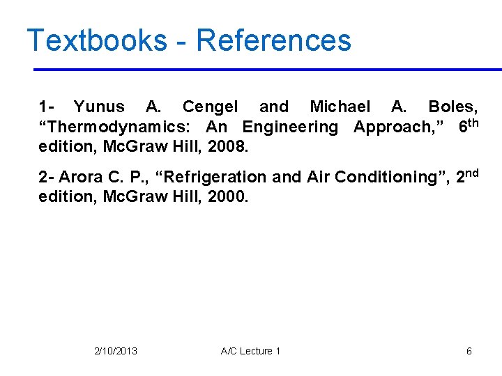 Textbooks - References 1 - Yunus A. Cengel and Michael A. Boles, “Thermodynamics: An